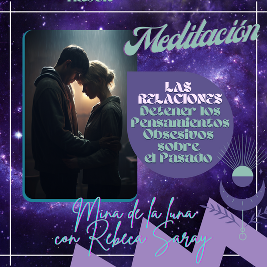 Meditación Las Relaciones: Detener los Pensamientos Obsesivos sobre el pasado